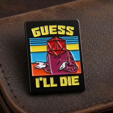 Load image into Gallery viewer, Guess I'll Die Pin - Dungeons & Dragons Brooch