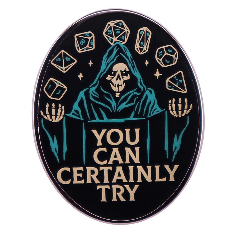 You Can Certainly Try Pin - Dungeons & Dragons Brooch